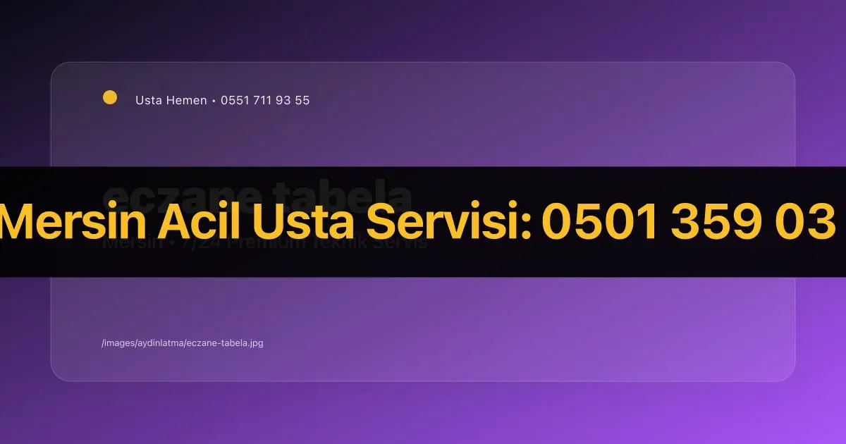 Mersin Eczane Tabela LEDleri Tamiri 2026 | E-Tabela Servisi | Usta Hemen - Mersin Elektrikçi Rehberi | Usta Hemen