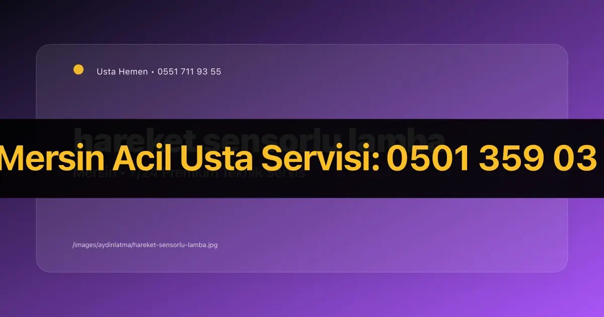 Mersin Hareket Sensörlü Lamba Fiyatı 2026 | Montaj ve Kurulum | Usta Hemen - Mersin Elektrikçi Rehberi | Usta Hemen