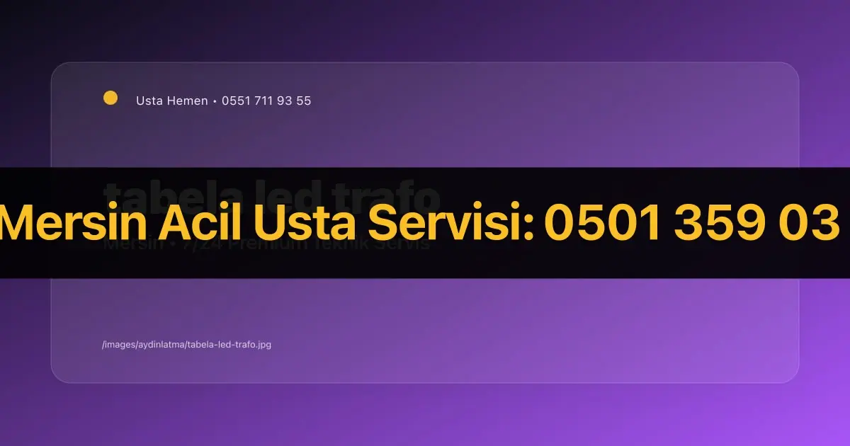 Mersin Tabela LED Dizimi ve Trafosu 2026 | E-Tabela Servisi | Usta Hemen - Mersin Elektrikçi Rehberi | Usta Hemen