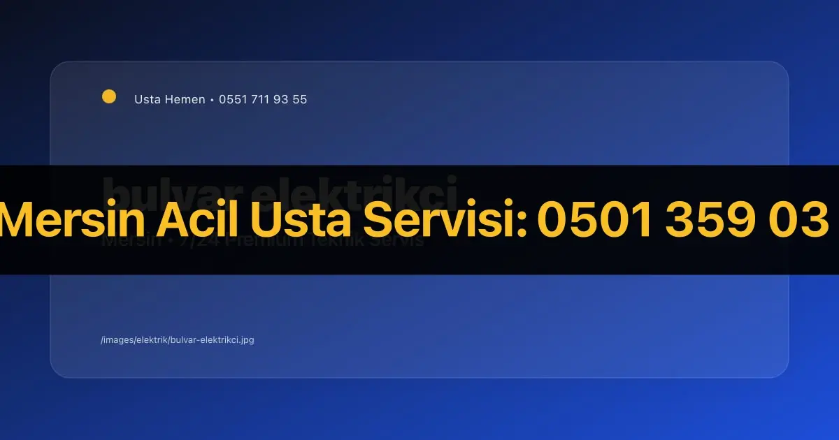 Mersin Adnan Menderes Bulvarı Elektrikçi 2026 | Cadde Servisi | Usta Hemen - Mersin Elektrikçi Rehberi | Usta Hemen