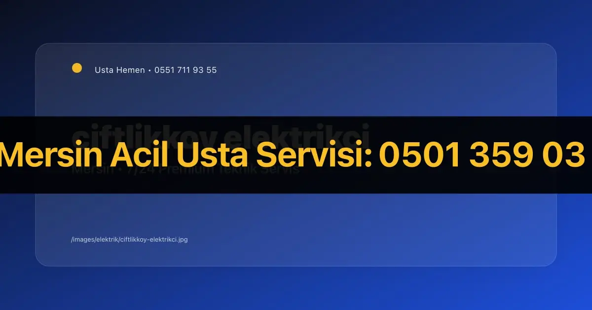Çiftlikköy Elektrikçi | Kampüs ve Öğrenci Evi Servisi - Mersin Elektrikçi Rehberi | Usta Hemen