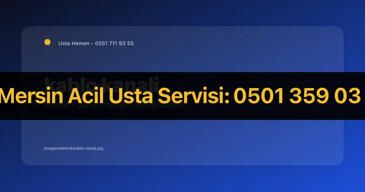 Kablo Kanalı Döşeme İşçilik Fiyatı 2026 Mersin | Elektrik Tesisatı | Usta Hemen - Mersin Elektrikçi Rehberi | Usta Hemen
