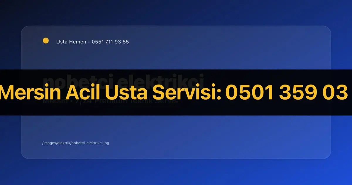 Mersin Nöbetçi Elektrikçi Telefon Listesi 2026 | Acil Elektrikçi | Usta Hemen - Mersin Elektrikçi Rehberi | Usta Hemen