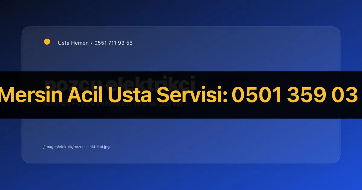 Pozcu Elektrikçi | 7/24 Nöbetçi Elektrikçi | Usta Hemen - Mersin Elektrikçi Rehberi | Usta Hemen