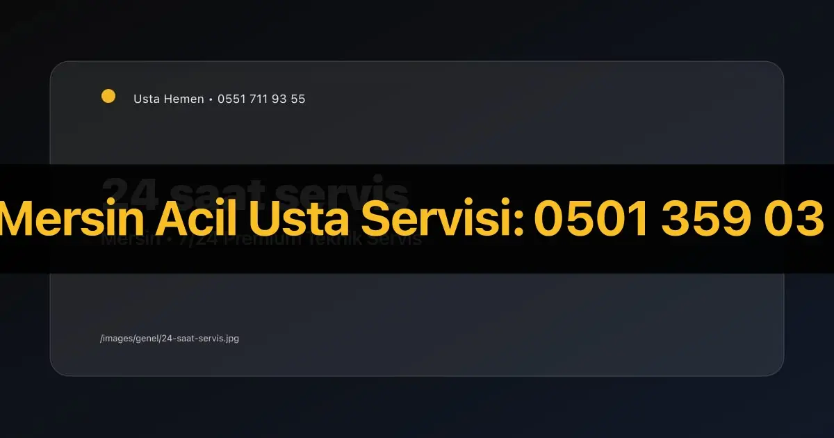 Mersin Teknik Servis 24 Saat Açık | 7/24 Acil Elektrik, Klima, Şofben Servisi | Usta Hemen - Mersin Elektrikçi Rehberi | Usta Hemen