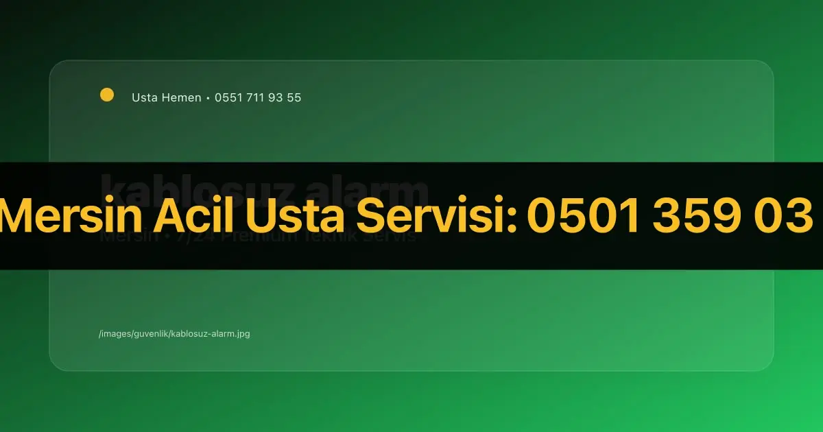 Mersin Kablosuz Alarm Sistemleri 2026 | Ev ve İş Yeri | Usta Hemen - Mersin Elektrikçi Rehberi | Usta Hemen
