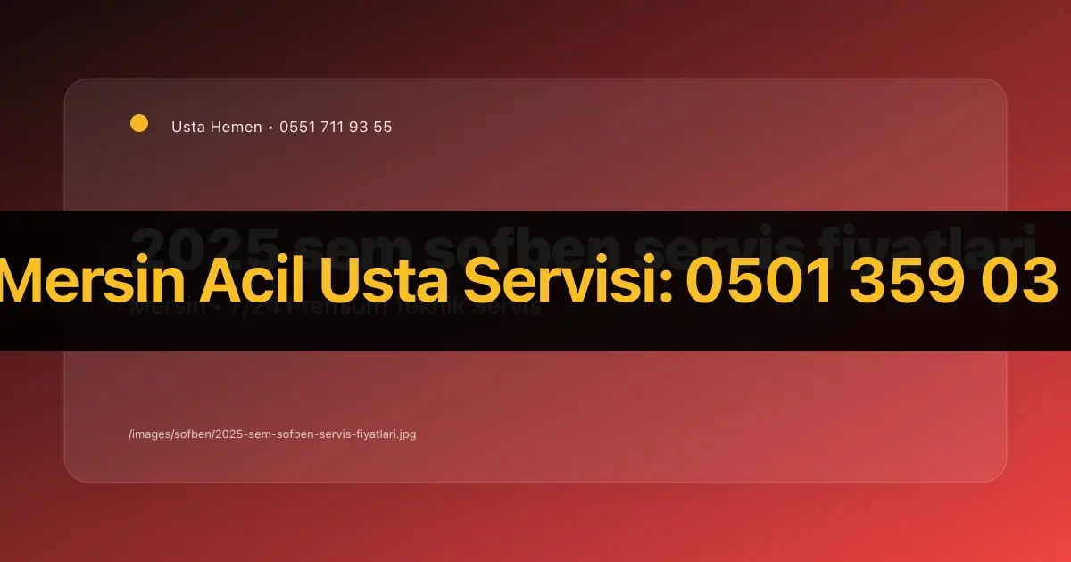 2025 Sem Şofben Servis Fiyatları Mersin | Usta Hemen - İlgili Elektrik Rehberi | Usta Hemen Mersin