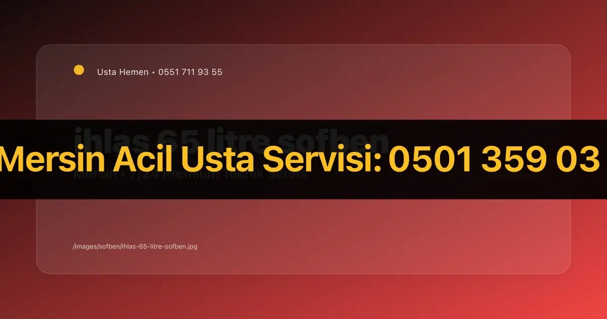Mersin İhlas 65 Litrelik Şofben Özellikleri | Usta Hemen - İlgili Elektrik Rehberi | Usta Hemen Mersin