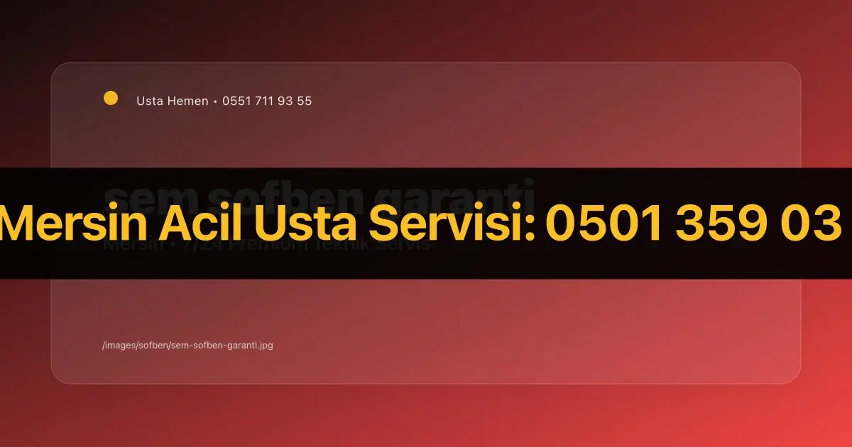 Sem Şofben Garantili Servis Mersin 2025 | Usta Hemen - İlgili Elektrik Rehberi | Usta Hemen Mersin