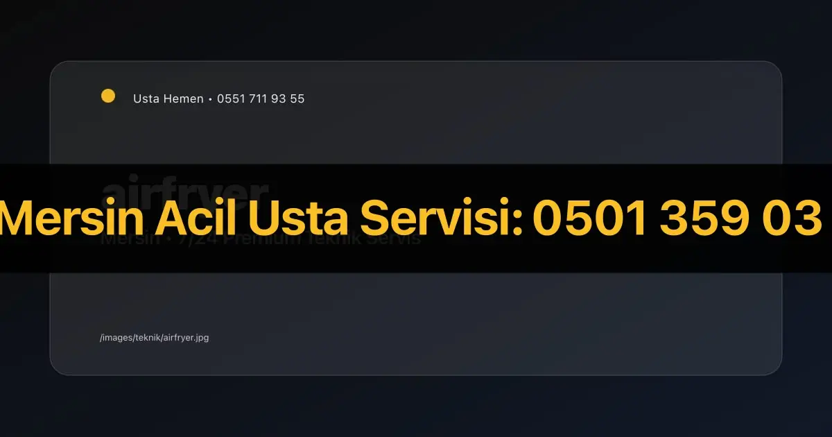Mersin Airfryer Rezistans Tamiri 2026 | Hava Fritözü Servisi | Usta Hemen - Mersin Elektrikçi Rehberi | Usta Hemen