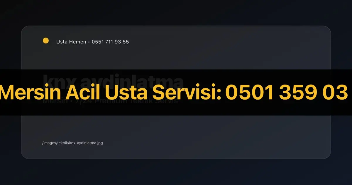 Mersin KNX Aydınlatma Otomasyonu 2026 | Akıllı Ev | Usta Hemen - Mersin Elektrikçi Rehberi | Usta Hemen